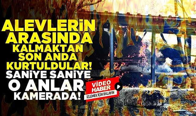 Alevlerin arasında kalmaktan son anda kurtuldular! Saniye saniye o anlar...