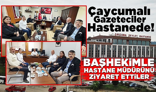 Çaycumalı gazeteciler başhekim ve hastane müdürünü ziyaret etti