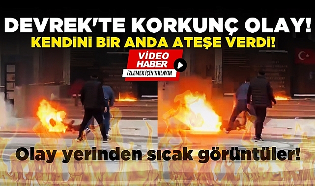 Devrek'te Dehşet: Kaymakamlık önünde kendini yaktı!