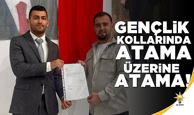 Gençlik Kollarında atama üzerine atama! Nebioğlu belde gençlik kolları belli oldu!