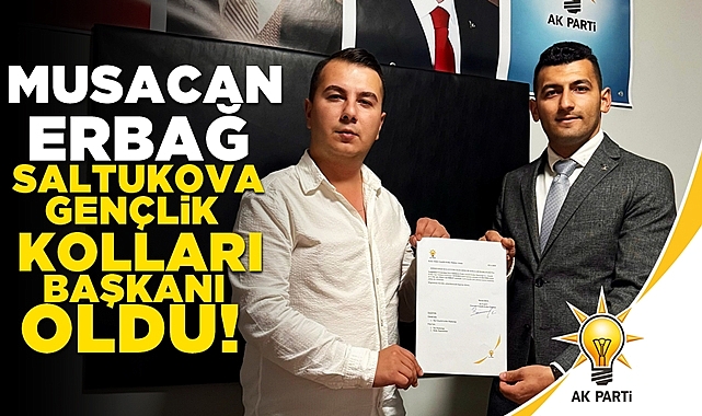Musacan Erbağ Saltukova Gençlik Kolları Başkanı oldu!