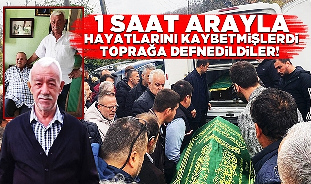 1 saat arayla hayatlarını kaybetmişlerdi, toprağa defnedildiler!
