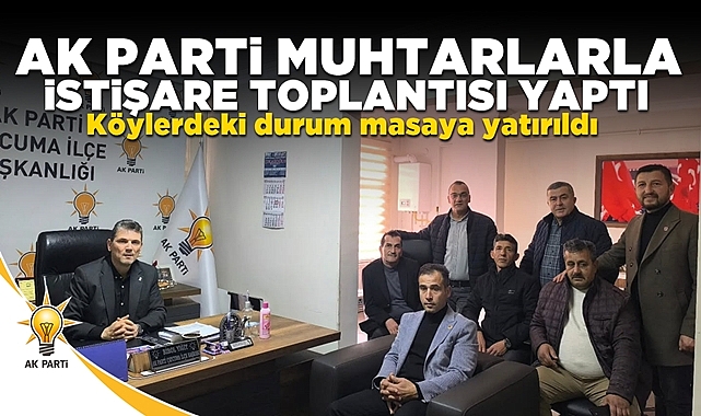 AK Parti muhtarlarla istişare toplantısı yaptı, köylerdeki durum masaya yatırıldı