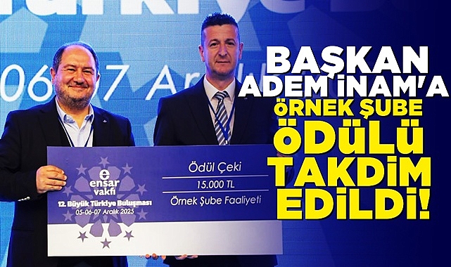 Başkan Adem İnam'a 'Örnek Şube' ödülü takdim edildi!