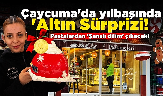 Çaycuma'da yılbaşında 'Altın sürprizi!' Pastalardan 'Şanslı dilim' çıkacak!
