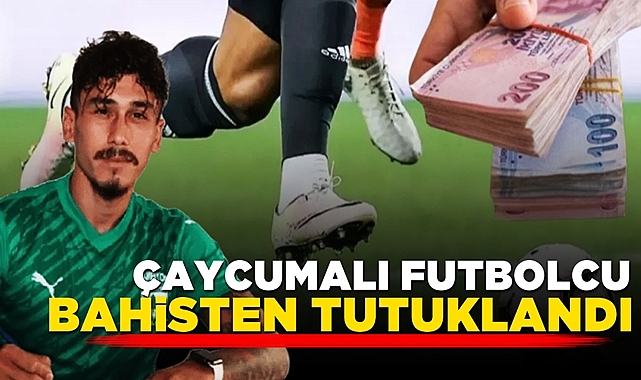 Çaycumalı futbolcu bahisten tutuklandı!