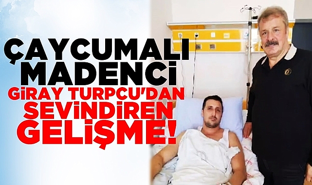 Çaycumalı madenci Giray Turpcu'dan sevindiren gelişme!