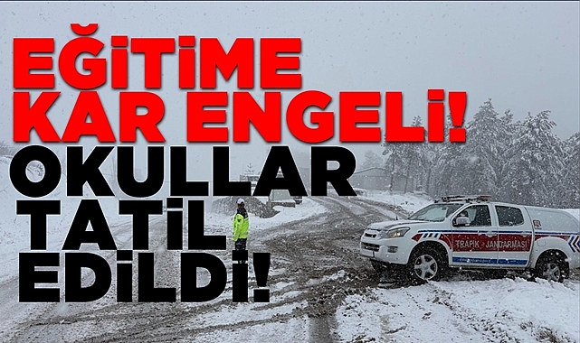Eğitime kar engeli! Okullar tatil edildi!