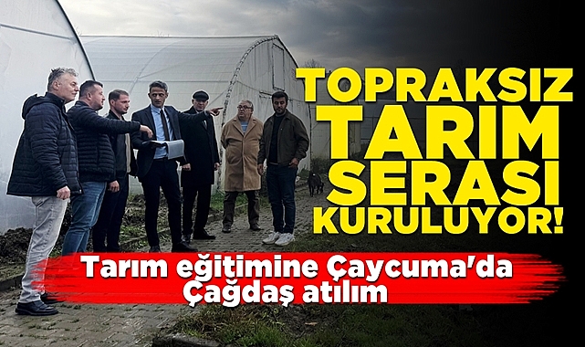 Topraksız tarım serası kuruluyor! Tarım eğitimine Çaycuma'da çağdaş atılım