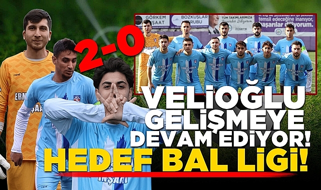 Velioğlu gelişmeye devam ediyor: Hedef BAL ligi!