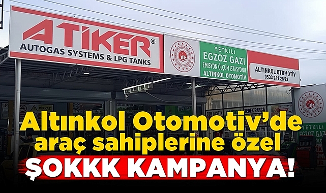 Altınkol Otomotiv’de araç sahiplerine özel ŞOKK KAMPANYA!