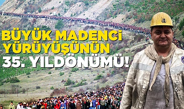 Büyük madenci yürüyüşünün 35. yıldönümü!