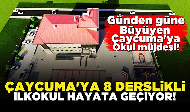 Çaycuma'ya 8 derslikli ilkokul hayata geçiyor!