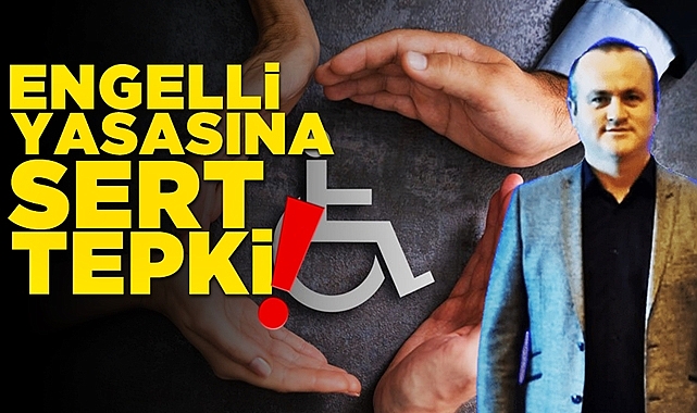 Engelli yasasına sert tepki!