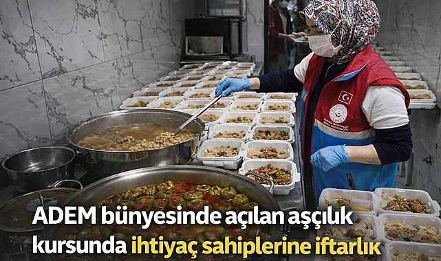 ADEM bünyesinde açılan aşçılık kursunda ihtiyaç sahiplerine iftarlık