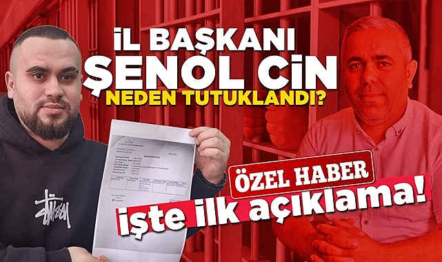 İl Başkanı Şenol Cin neden tutuklandı? İşte ilk açıklama!