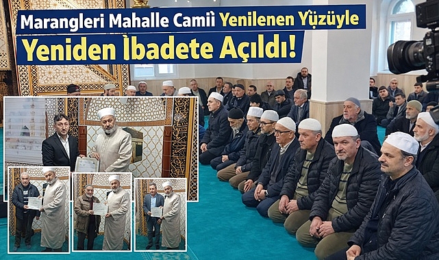 Marangeli Mahalle Camii yenilenen yüzüyle yeniden ibadete açıldı