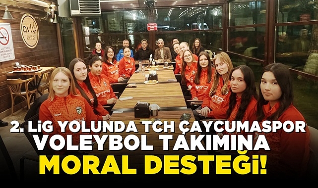 2. Lig yolunda TCH Çaycumaspor Voleybol Takımı'na moral desteği!