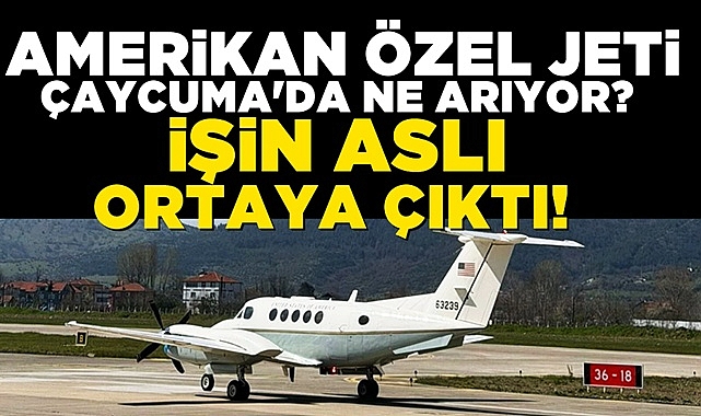 Amerikan özel jeti Çaycuma'da ne arıyor? İşin aslı ortaya çıktı!
