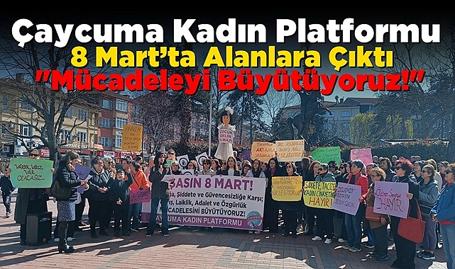 Çaycuma Kadın Platformu 8 Mart’ta Alanlara Çıktı: