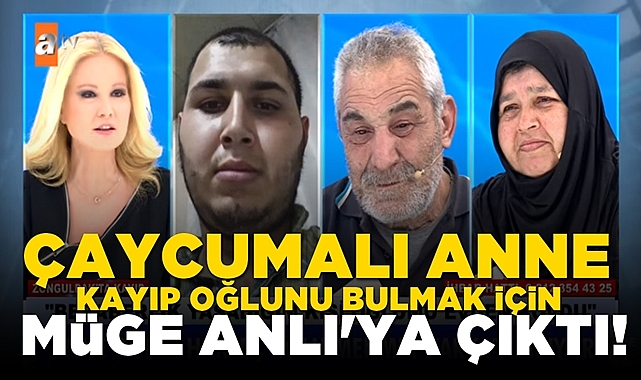 Çaycumalı anne kayıp oğlunu bulmak için Müge Anlı'ya çıktı!