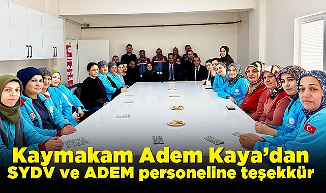 Kaymakam Adem Kaya’dan SYDV ve ADEM personeline teşekkür