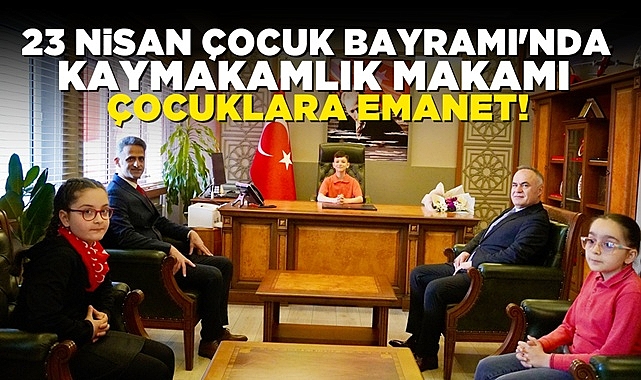 Çaycuma'da 23 Nisan Çocuk Bayramı'nda kaymakamlık makamı çocuklara emanet!