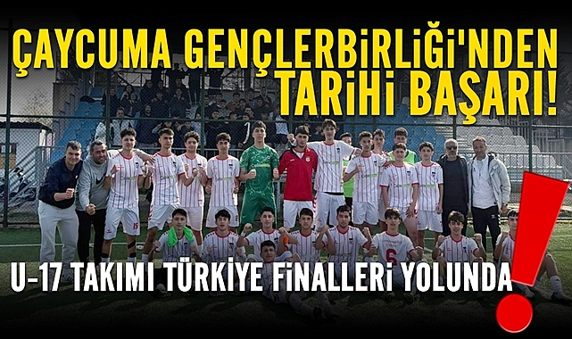 Çaycuma Gençlerbirliği'nden tarihi başarı! U 17 takımı Türkiye finalleri yolunda!
