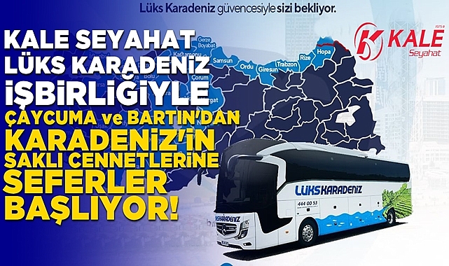 Kale Seyahat işbirliği ile Lüks Karadeniz seferleri Çaycuma ve Bartın'dan başlıyor!