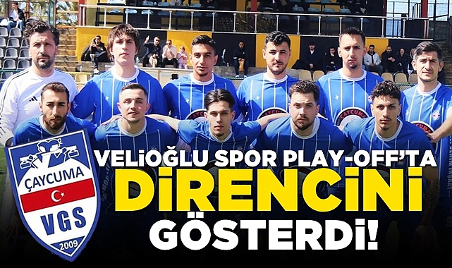 Velioğluspor Play-Off'ta direncini gösterdi!