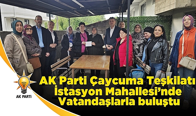 AK Parti Çaycuma Teşkilatı İstasyon Mahallesi’nde vatandaşlarla buluştu
