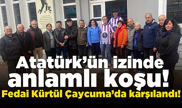Atatürk’ün izinde anlamlı koşu! Fedai Kürtül Çaycuma’da karşılandı!