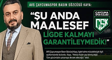 AVS Çaycumaspor Basın Sözcüsü Kaya; 