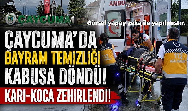 Çaycuma'da bayram temizliği kabusa döndü! Karı-koca zehirlendi!
