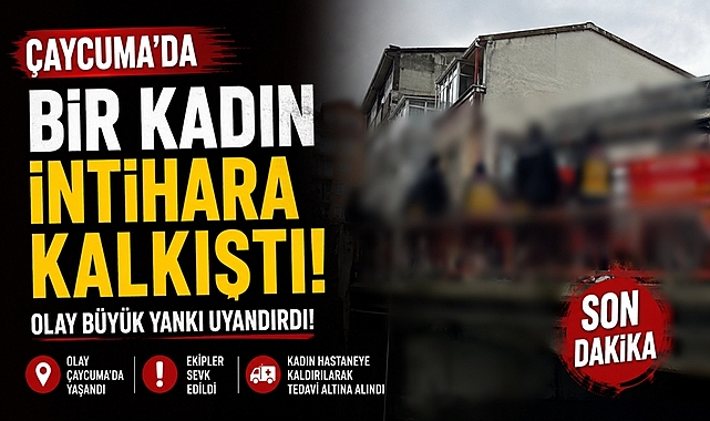 Çaycuma'da bir kadın in*tihara kalkıştı! Olay büyük yankı uyandırdı!