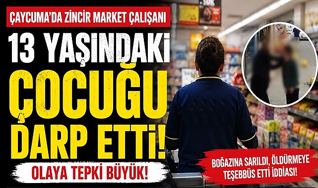 Çaycuma'da zincir market çalışanı 13 yaşındaki çocuğu darp etti! Olaya tepki büyük!