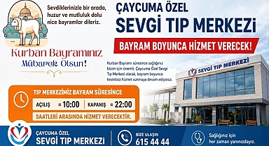 Çaycuma Özel Sevgi Tıp Merkezi bayram boyunca hizmet verecek!