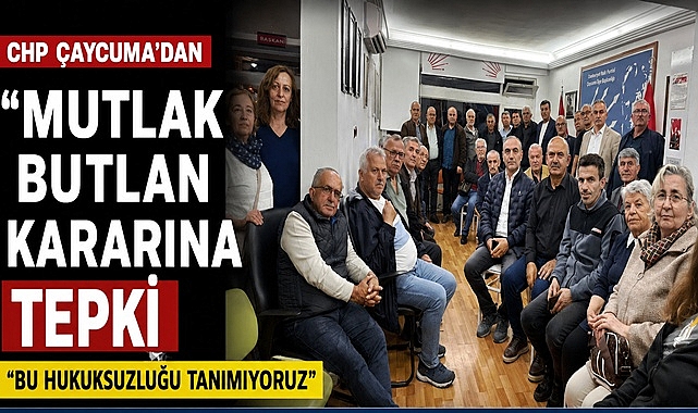 CHP Çaycuma’dan “Mutlak Butlan” kararına tepki: “Bu hukuksuzluğu tanımıyoruz”