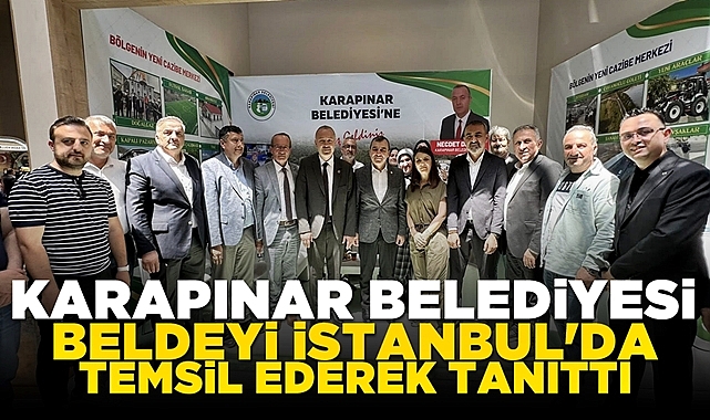 Karapınar Belediyesi beldeyi İstanbul'da temsil ederek tanıttı