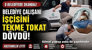 O belediyede skandal! Belediye çalışanı işçisini tekme tokat dövdü! Hastanelik etti!