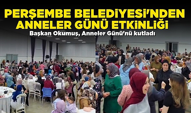 Perşembe Belediyesi'nden Anneler Günü etkinliği