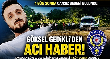 4 gün sonra cansız bedeni bulundu! Göksel Gedikli'den acı haber!