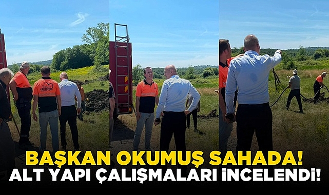 Başkan Okumuş sahada! Alt yapı çalışmaları incelendi!