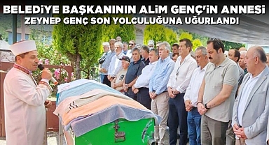 Belediye Başkanı Alim Genç'in annesi Zeynep Genç uğurlandı