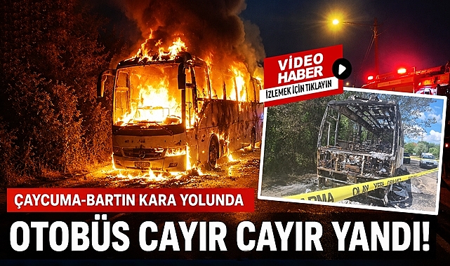 Çaycuma-Bartın yolunda otobüs cayır cayır yandı!