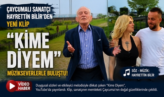 Çaycumalı sanatçı Hayrettin Bilir’den yeni klip: “Kime Diyem” müzikseverlerle buluştu