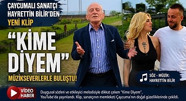 Çaycumalı sanatçı Hayrettin Bilir’den yeni klip: “Kime Diyem” müzikseverlerle buluştu