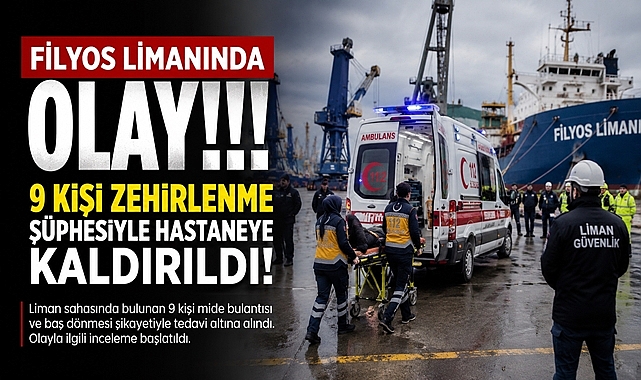 Filyos Limanı'nda zehirlenme şüphesi! 9 işçi hastaneye kaldırıldı!