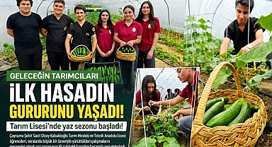 Geleceğin tarımcıları ilk hasadın gururunu yaşadı! Tarım Lisesi'nde yaz sezonu başladı