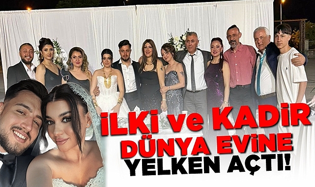 İlki ve Kadir dünya evine yelken açtı!